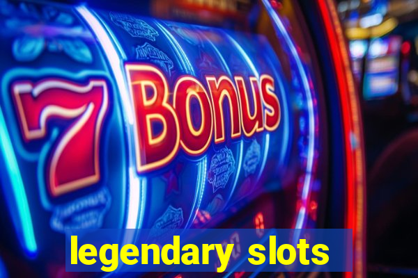 legendary slots - casino games